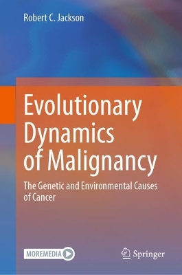 Evolutionary Dynamics of Malignancy: The Genetic and Environmental Causes of Cancer