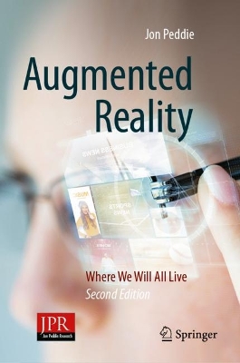 Augmented Reality: Where We Will All Live Second Edition 2023