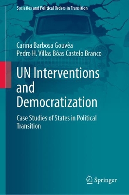 UN Interventions and Democratization: Case Studies of States in Political Transition