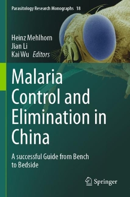 Malaria Control and Elimination in China: A successful Guide from Bench to Bedside 2023 ed.