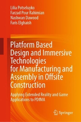 Platform Based Design and Immersive Technologies for Manufacturing and Assembly in Offsite Construction: Applying Extended Reality and Game Applications to PDfMA