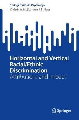 Horizontal and Vertical Racial/Ethnic Discrimination: Attributions and Impact 1st ed. 2023