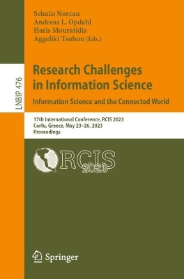 Research Challenges in Information Science: Information Science and the  Connected World: 17th International Conference, RCIS 2023, Corfu, Greece, May 2326, 2023,  Proceedings 1st ed. 2023
