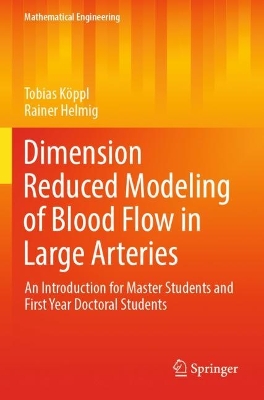 Dimension Reduced Modeling of Blood Flow in Large Arteries: An Introduction for Master Students and First Year Doctoral Students 2023 ed.