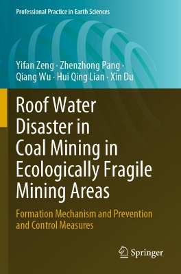 Roof Water Disaster in Coal Mining in Ecologically Fragile Mining Areas: Formation Mechanism and Prevention and Control Measures 2023 ed.