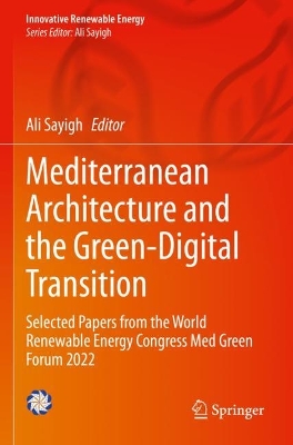 Mediterranean Architecture and the Green-Digital Transition: Selected Papers from the World Renewable Energy Congress Med Green Forum 2022 2023 ed.
