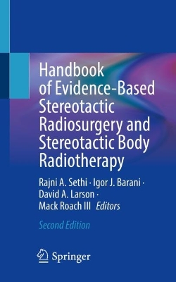 Handbook of Evidence-Based Stereotactic Radiosurgery and Stereotactic Body  Radiotherapy 2nd ed. 2023