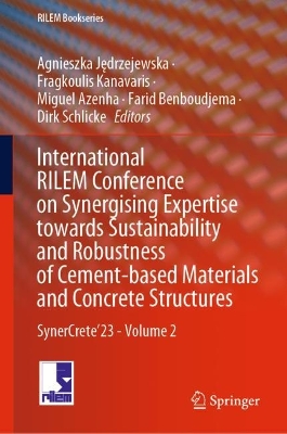International RILEM Conference on Synergising Expertise towards Sustainability and Robustness of Cement-based Materials and Concrete Structures: SynerCrete'23 - Volume 2