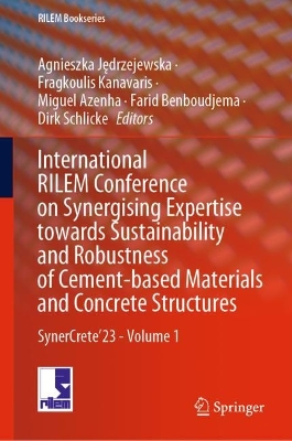International RILEM Conference on Synergising Expertise towards Sustainability and Robustness of Cement-based Materials and Concrete Structures: SynerCrete'23 - Volume 1
