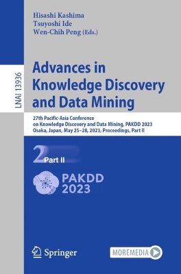 Advances in Knowledge Discovery and Data Mining: 27th Pacific-Asia Conference on Knowledge Discovery and Data Mining, PAKDD 2023, Osaka, Japan, May 25-28, 2023, Proceedings, Part II