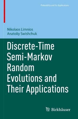 Discrete-Time Semi-Markov Random Evolutions and Their Applications 2023 ed.