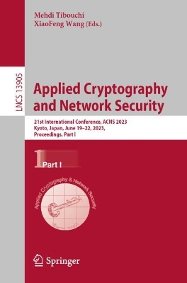 Applied Cryptography  and Network Security: 21st International Conference, ACNS 2023,  Kyoto, Japan, June 19-22, 2023,  Proceedings, Part I