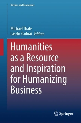 Humanities as a Resource and Inspiration for Humanizing Business 2023 ed.