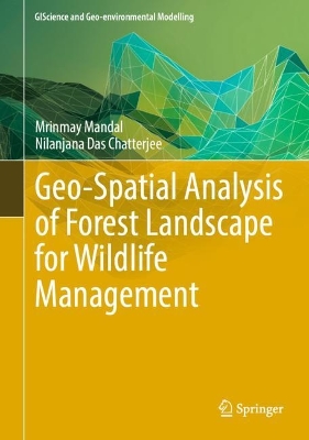 Geo-Spatial Analysis of Forest Landscape for Wildlife Management 2023 ed.