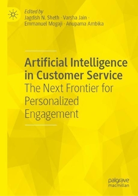 Artificial Intelligence in Customer Service: The Next Frontier for Personalized Engagement 2023 ed.