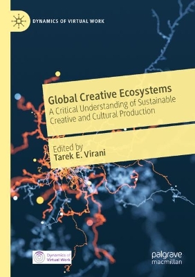 Global Creative Ecosystems: A Critical Understanding of Sustainable Creative and Cultural Production 2023 ed.