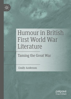 Humour in British First World War Literature: Taming the Great War
