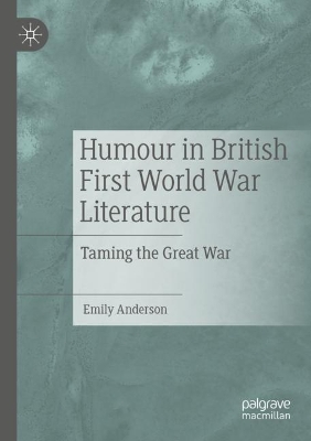 Humour in British First World War Literature: Taming the Great War 2023 ed.
