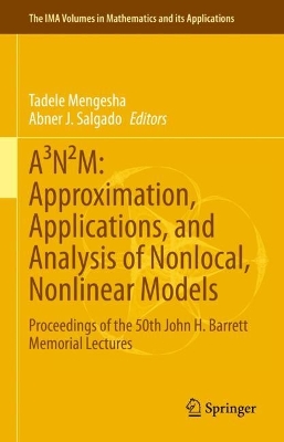 A N2M: Approximation, Applications, and Analysis of Nonlocal, Nonlinear Models: Proceedings of the 50th John H. Barrett Memorial Lectures