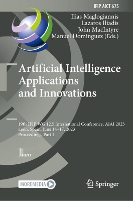 Artificial Intelligence  Applications  and Innovations: 19th IFIP WG 12.5 International Conference, AIAI 2023, León, Spain, June  1417, 2023, Proceedings, Part I 2023 ed.