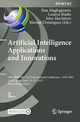 Artificial Intelligence  Applications  and Innovations: 19th IFIP WG 12.5 International Conference, AIAI 2023, León, Spain, June  1417, 2023, Proceedings, Part I 2023 ed.