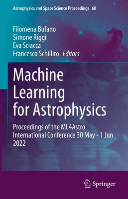 Machine Learning for Astrophysics: Proceedings of the ML4Astro International Conference 30 May - 1 Jun 2022 2023 ed.