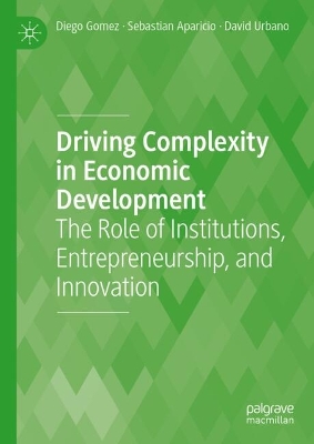 Driving Complexity in Economic Development: The Role of Institutions, Entrepreneurship, and Innovation 2023 ed.