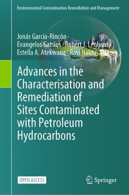 Advances in the Characterisation and Remediation of Sites Contaminated with  Petroleum Hydrocarbons 1st ed. 2024