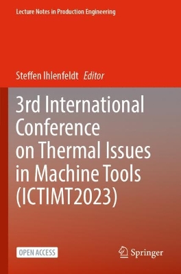 3rd International Conference on Thermal Issues in Machine Tools (ICTIMT2023) 2023 ed.