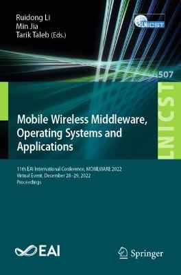 Mobile Wireless Middleware, Operating Systems and Applications: 11th EAI International Conference, MOBILWARE 2022, Virtual Event, December  28-29, 2022, Proceedings 1st ed. 2023