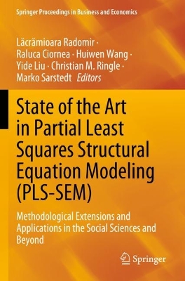 State of the Art in Partial Least Squares Structural Equation Modeling  (PLS-SEM): Methodological Extensions and Applications in the Social Sciences and Beyond 2023 ed.