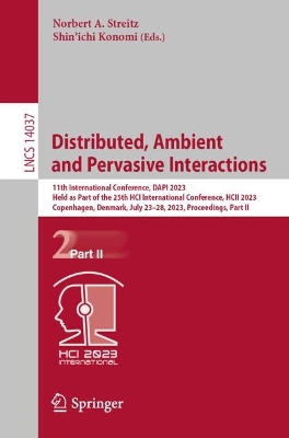 Distributed, Ambient and Pervasive Interactions: 11th International Conference, DAPI 2023, Held as Part of the 25th HCI International Conference, HCII 2023, Copenhagen, Denmark, July 23-28, 2023, Proceedings, Part II