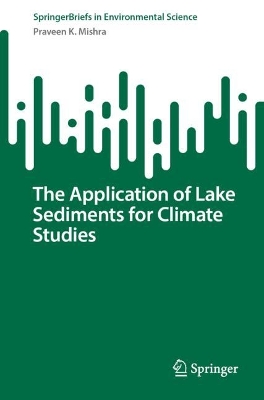 Application of Lake Sediments for Climate Studies 1st ed. 2023