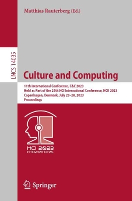 Culture and Computing: 11th International Conference, C&C 2023, Held as Part of the 25th HCI International Conference, HCII 2023, Copenhagen, Denmark, July 23-28, 2023, Proceedings