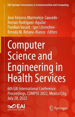 Computer Science and Engineering in Health Services: 6th EAI International Conference Proceedings, COMPSE 2022, Mexico City, July  28, 2022 2024 ed.