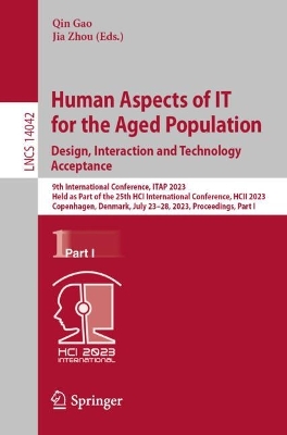 Human Aspects of IT for the Aged Population: 9th International Conference, ITAP 2023, Held as Part of the 25th HCI International Conference, HCII 2023, Copenhagen, Denmark, July 23-28, 2023, Proceedings, Part I