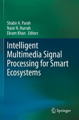 Intelligent Multimedia Signal Processing for Smart Ecosystems 2023 ed.