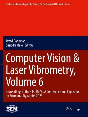 Computer Vision & Laser Vibrometry, Volume 6: Proceedings of the 41st IMAC, A Conference and Exposition on Structural  Dynamics 2023