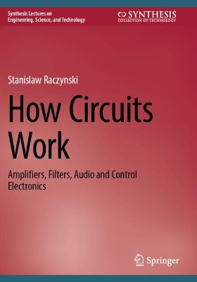 How Circuits Work: Amplifiers, Filters, Audio and Control Electronics 2023 ed.