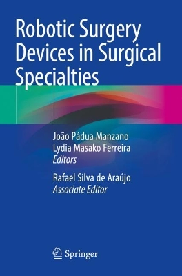 Robotic Surgery Devices in Surgical Specialties 2023 ed.
