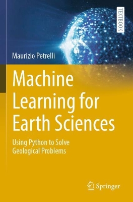Machine Learning for Earth Sciences: Using Python to Solve Geological Problems 2023 ed.