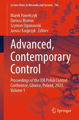 Advanced, Contemporary Control: Proceedings of the XXI Polish Control Conference, Gliwice, Poland, 2023.  Volume 1 1st ed. 2023