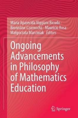 Ongoing Advancements in Philosophy of Mathematics Education 2023 ed.