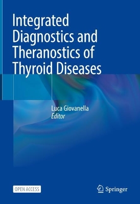 Integrated Diagnostics and Theranostics of Thyroid Diseases 2023 ed.
