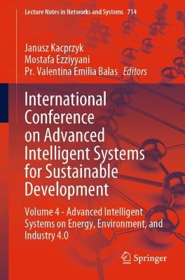 International Conference on Advanced Intelligent Systems for Sustainable  Development: Volume 4 - Advanced Intelligent Systems on Energy, Environment, and Industry  4.0 1st ed. 2023