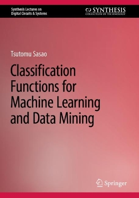 Classification Functions for Machine Learning and Data Mining