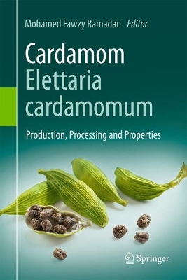 Cardamom (Elettaria cardamomum): Production, Processing and Properties 2023 ed.