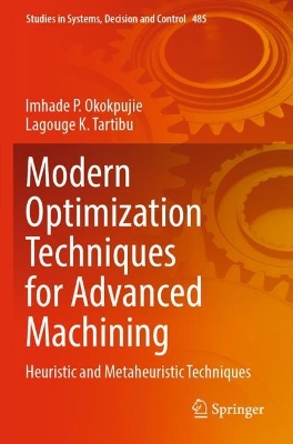 Modern Optimization Techniques for Advanced Machining: Heuristic and Metaheuristic Techniques 2023 ed.