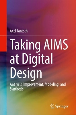 Taking AIMS at Digital Design: Analysis, Improvement, Modeling, and Synthesis 2023 ed.