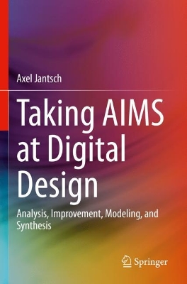 Taking AIMS at Digital Design: Analysis, Improvement, Modeling, and Synthesis 2023 ed.